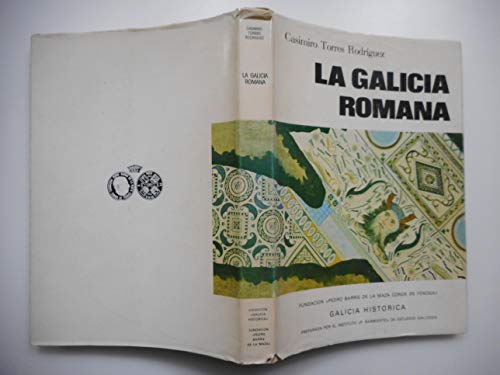 La Galicia romana (Galicia Histórica. Instituto de Estudios Gallegos Padre Sarmiento)