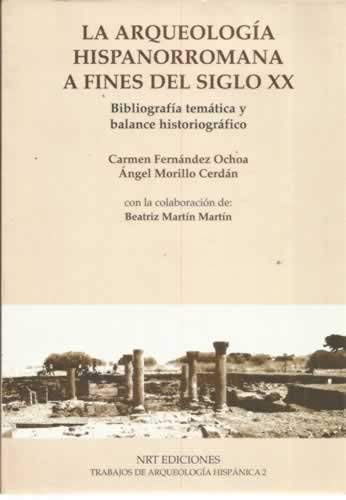 La arqueologia hispanorromana a fines del siglo XX: bibliografia tematica y balance historiografico