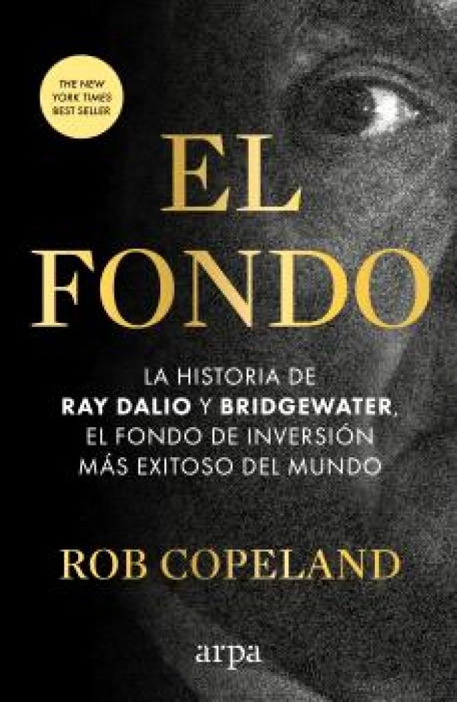 El fondo: La historia de Ray Dalio y Bridgewater, el fondo de inversión más exitoso del mundo (Empresa)