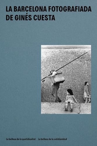 La Barcelona Fotografiada De Gines Cuesta - La Bellesa Quotidiana La Belleza Cotidiana (Darrere la Càmera)