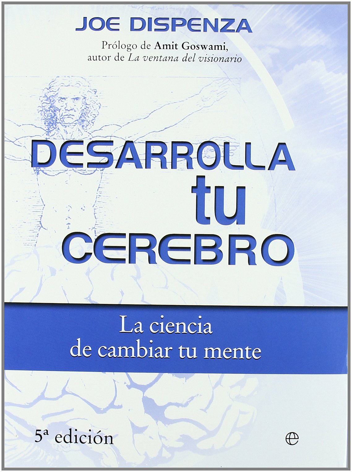 Desarrolla tu cerebro : la ciencia de cambiar tu mente