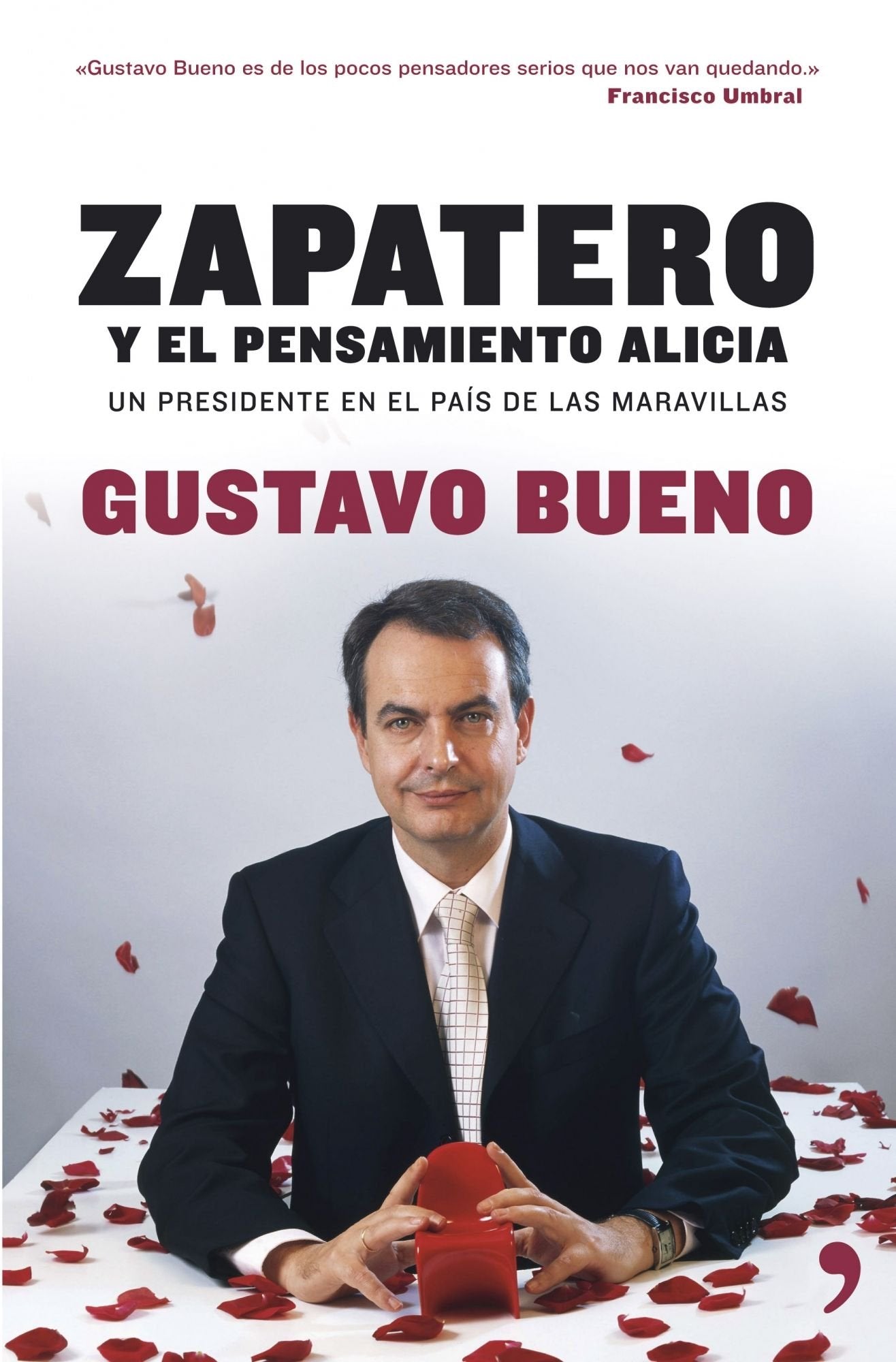 Zapatero: el pensamiento Alicia: Un Presidente En El Pais de Las Maravillas (Fuera de Colección)