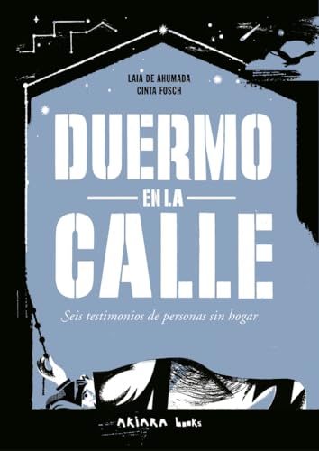 Duermo en la calle: Seis testimonios de personas sin hogar (Akivida)
