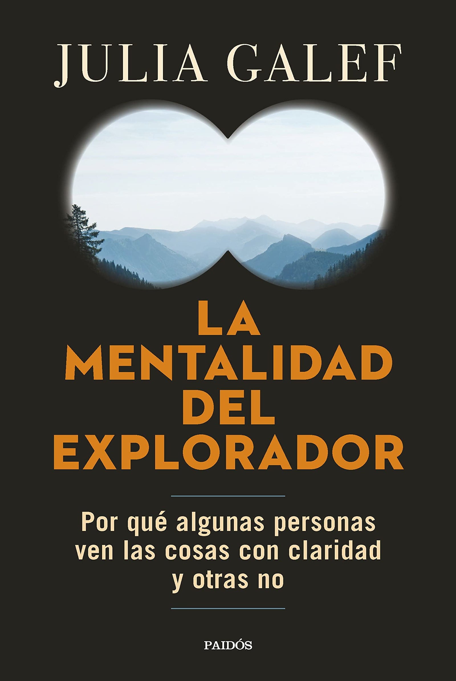 La mentalidad del explorador: Por qué algunas personas ven las cosas con claridad y otras no (Contextos)