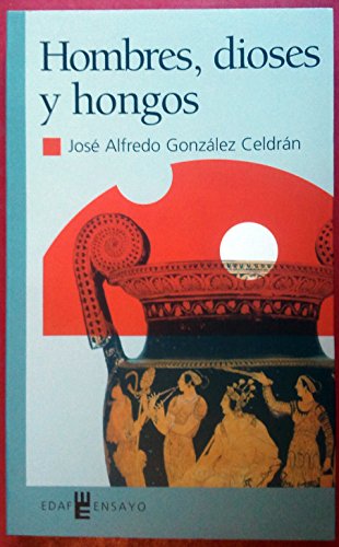 Hombres, dioses y hongos/ Men, Gods and Fungus