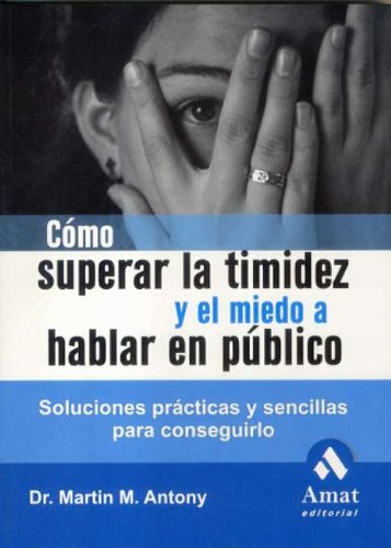 COMO SUPERAR LA TIMIDEZ Y EL MIEDO A HABLAR EN PUBLICO (SIN COLECCION)