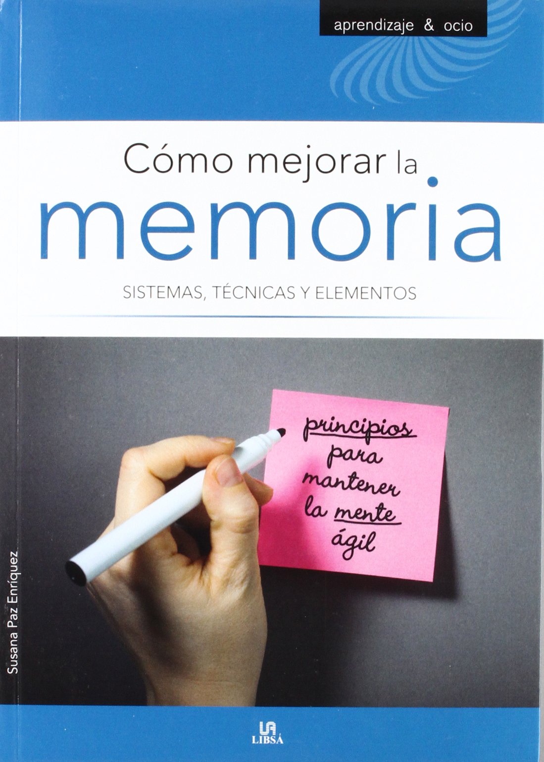 Cómo Mejorar la Memoria: Sistemas, Técnicas y Elementos (Aprendizaje y Ocio)