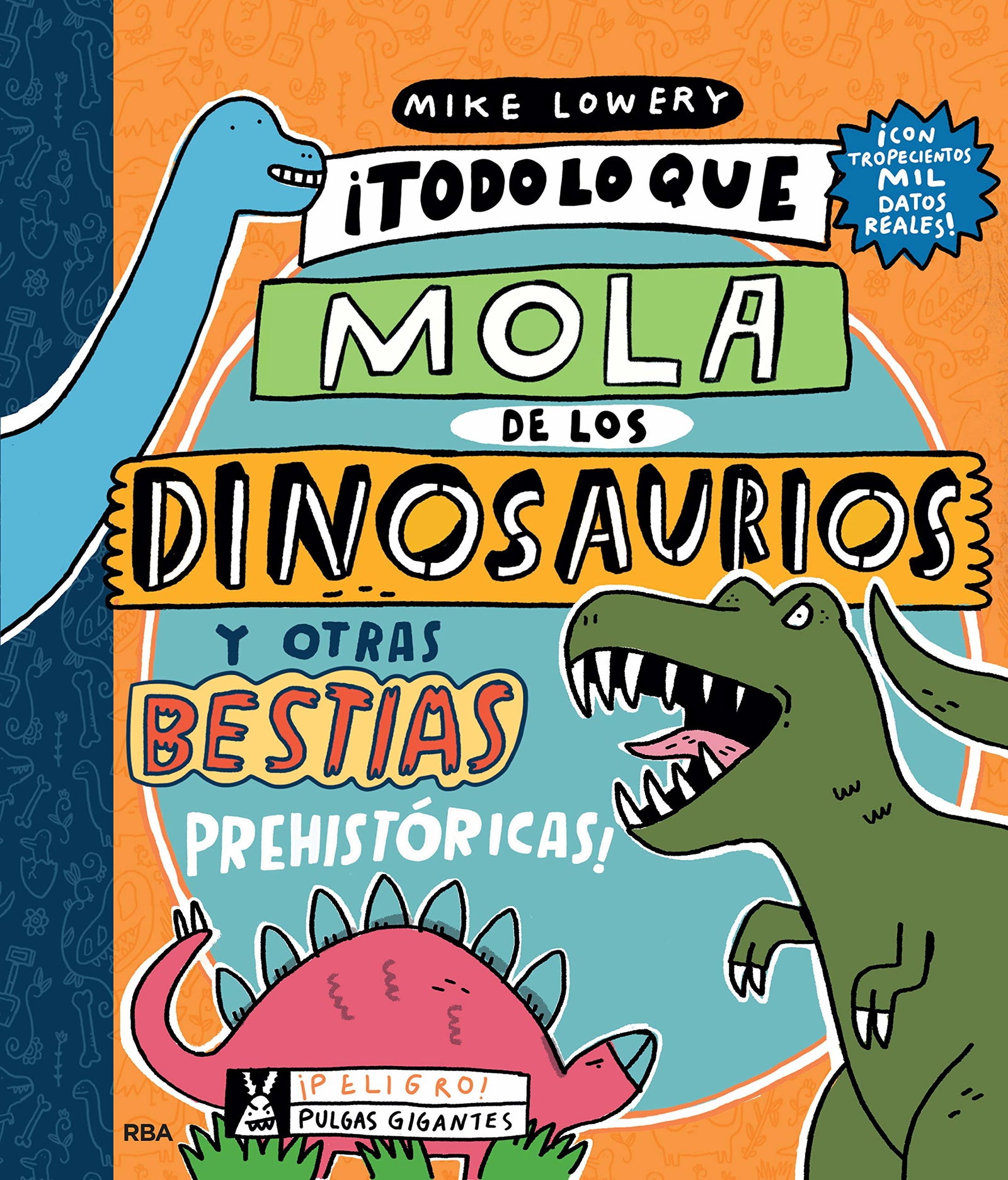 ¡Todo lo que mola de los dinosaurios y otras bestias prehistóricas! (No ficción infantil)