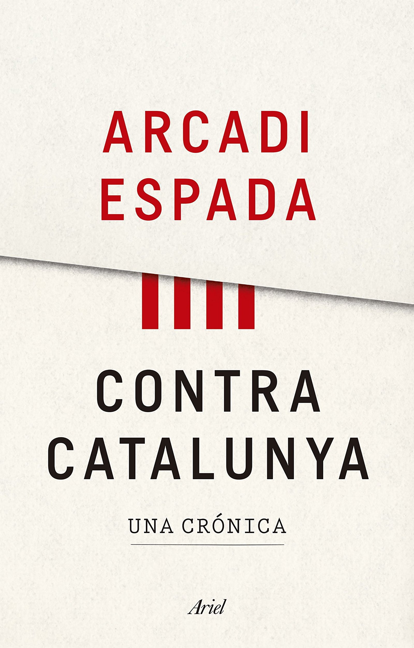 Contra Catalunya: Una crónica (Ariel)