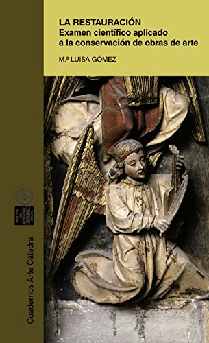 La restauración: Examen científico aplicado a la conservación de obras de arte: 34 (Cuadernos Arte Cátedra)