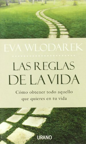 Las reglas de la vida: cómo obtener todo aquello que quieres en tu vida (SIN COLECCION)