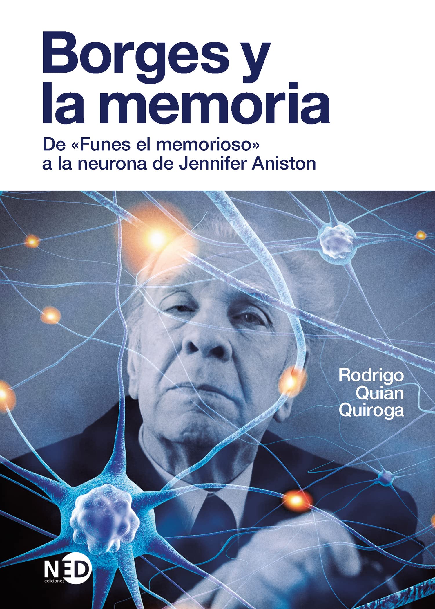 Borges y la memoria: De «Funes el memorioso» a la neurona de Jennifer Aniston: 2063 (HUELLAS Y SEÑALES)