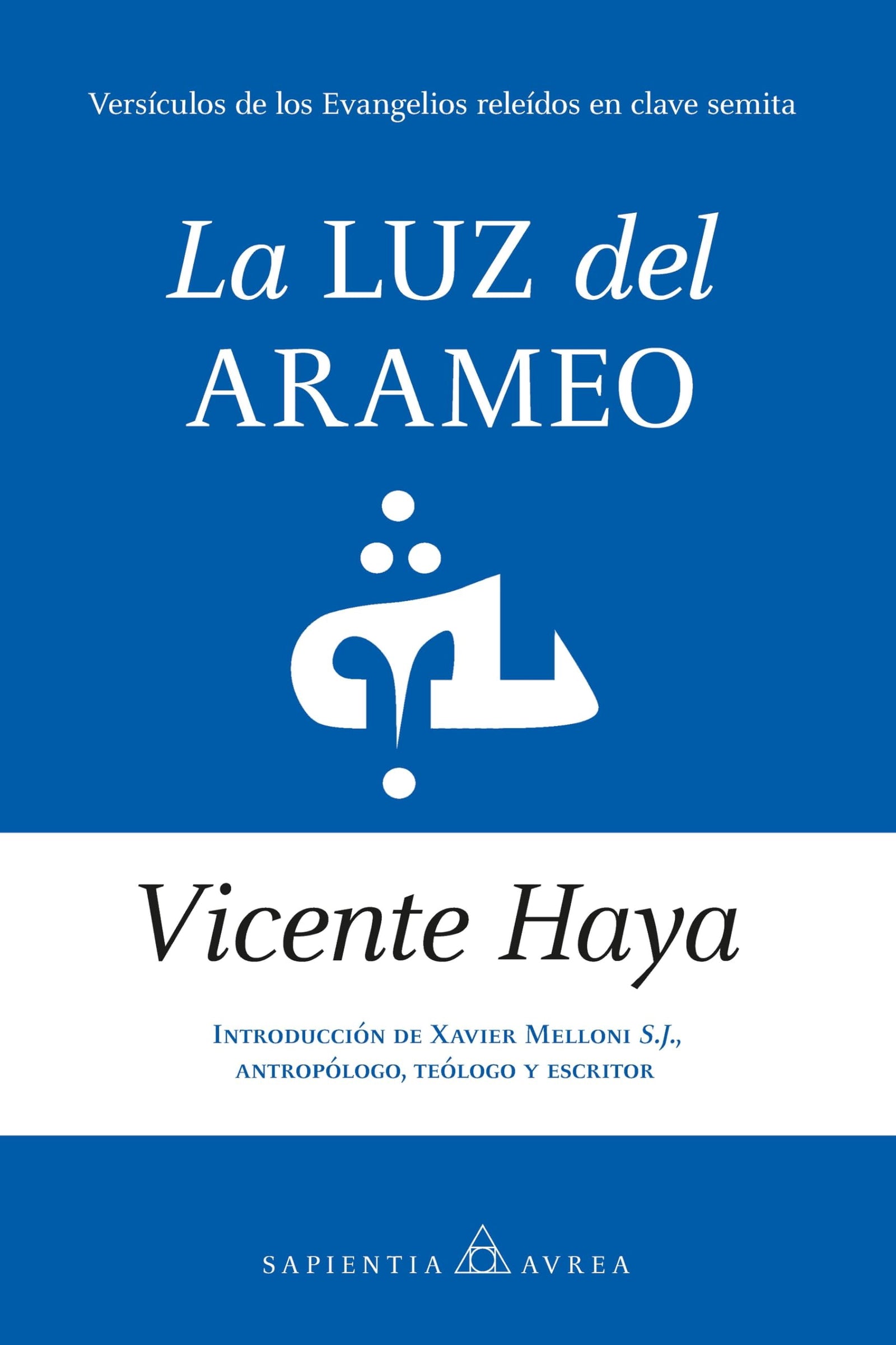 La luz del arameo: Versículos de los Evangelios releídos en clave semita (Sapientia Aurea)