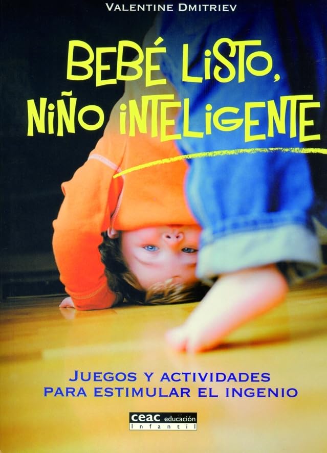 Bebé listo, niño inteligente: Juegos y actividades para estimular el ingenio (Parenting)