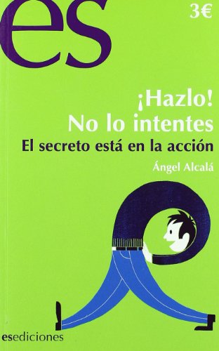 ¡hazlo! No Lo Intentes - El Secreto Esta En La Accion (Crecimiento Personal (es))