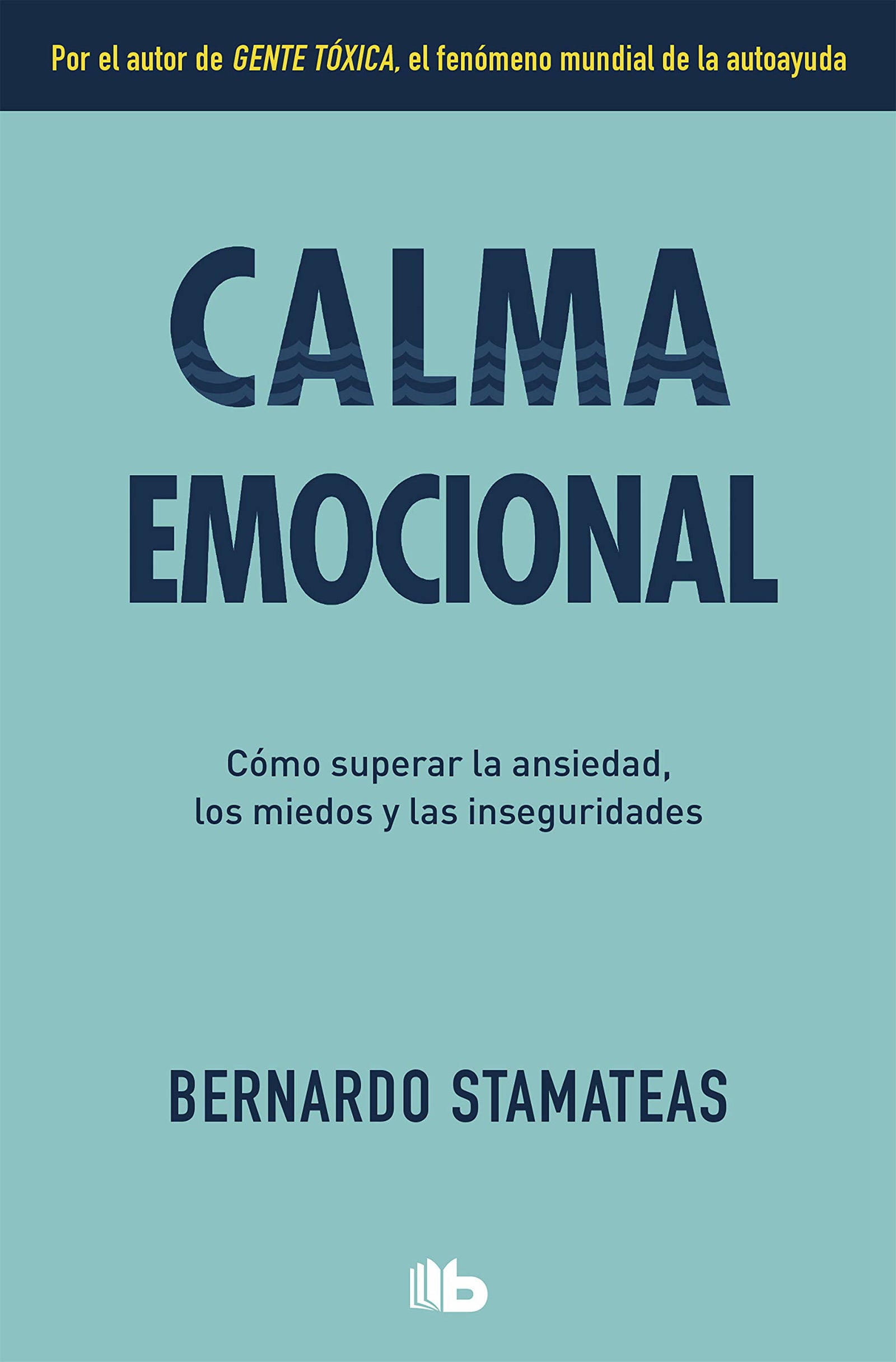 Calma emocional: Por el autor de Gente tóxica. Más de 1.500.000 lectores. (No ficción)
