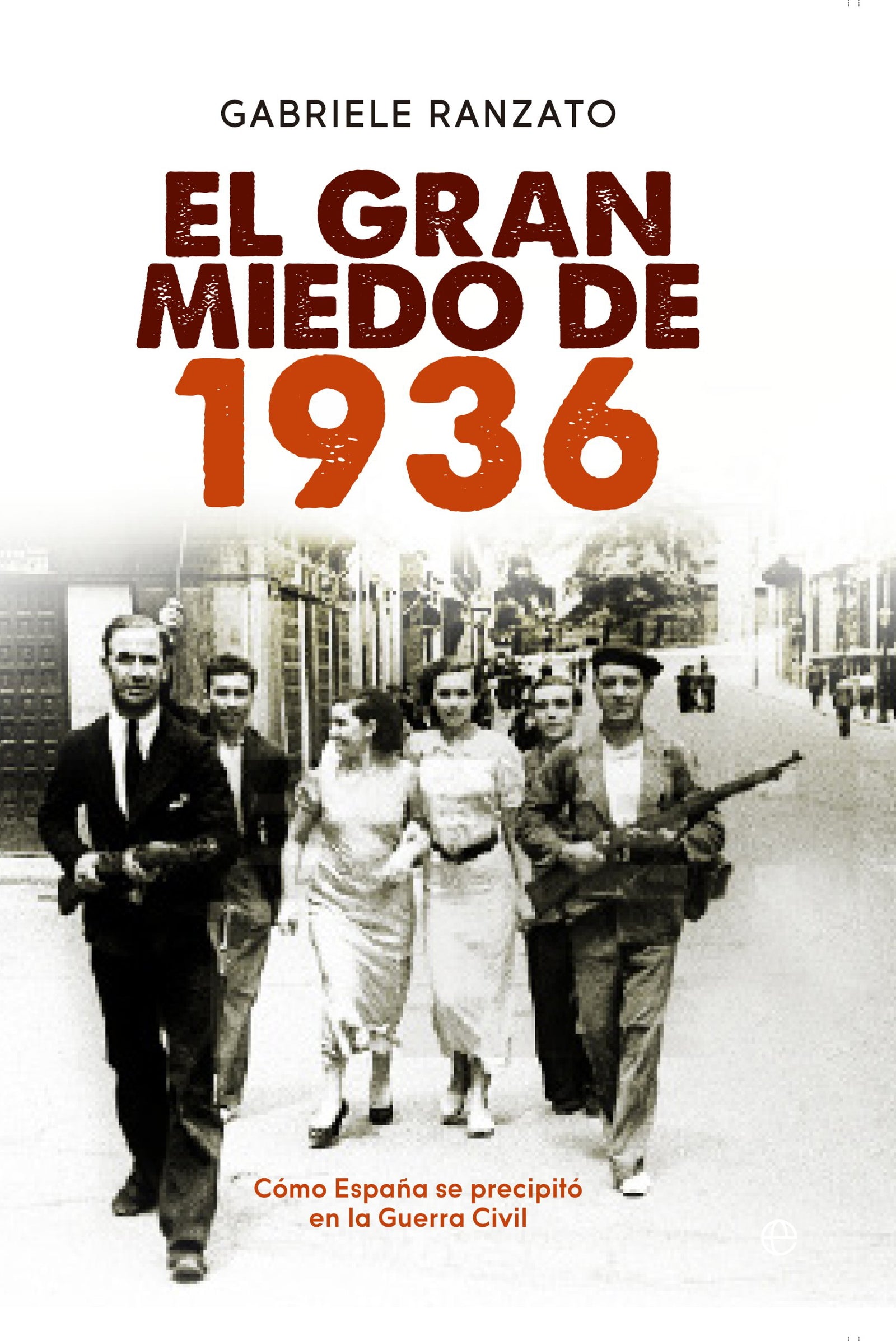 El gran miedo de 1936: Cómo España se precipitó en la Guerra Civil (Historia)