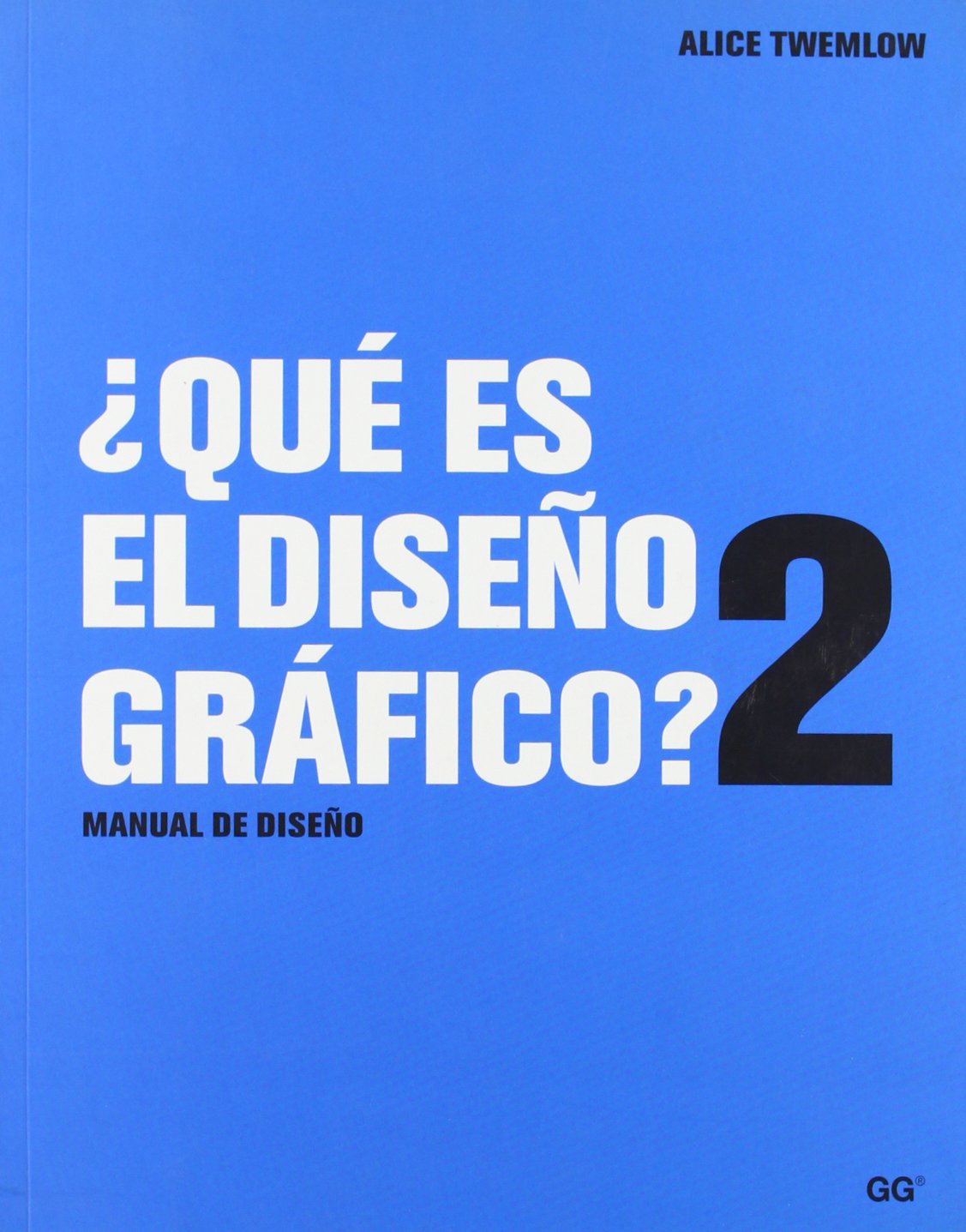 ¿Qué es el diseño gráfico? 2 : manual de diseño