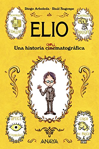 Elio: Una historia animatográfica (LITERATURA INFANTIL - Narrativa infantil)