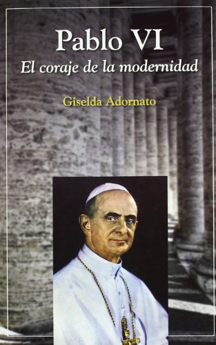 Pablo VI: El coraje de la modernidad (Semblanzas)