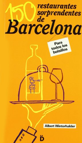 150 Restaurantes Sorprendentes De (Guías de Barcelona)