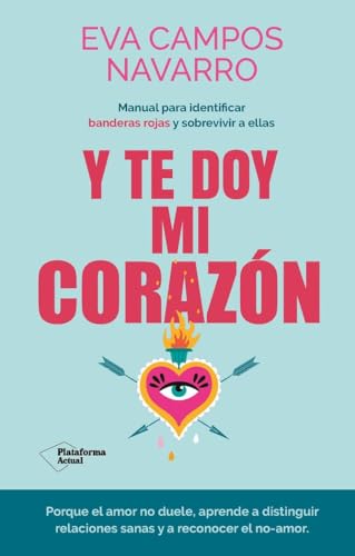 Y te doy mi corazón: Manual para identificar banderas rojas y sobrevivir a ellas (Plataforma Actual)