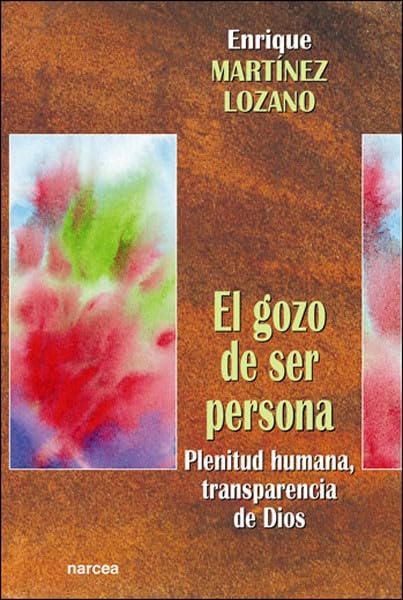 gozo de Ser Persona: Plenitud humana transparencia de Dios: 215 (Espiritualidad)