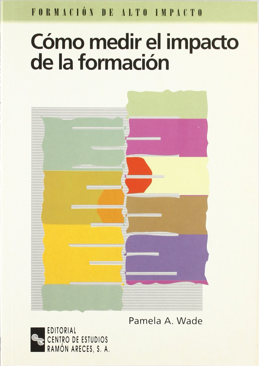 Cómo medir el impacto de la formación: Guía práctica para cuantificar los resultados de la formación (Management)