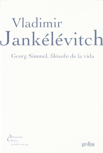 Georg Simmel, filósofo de la vida (DIMENSION CLASICA)
