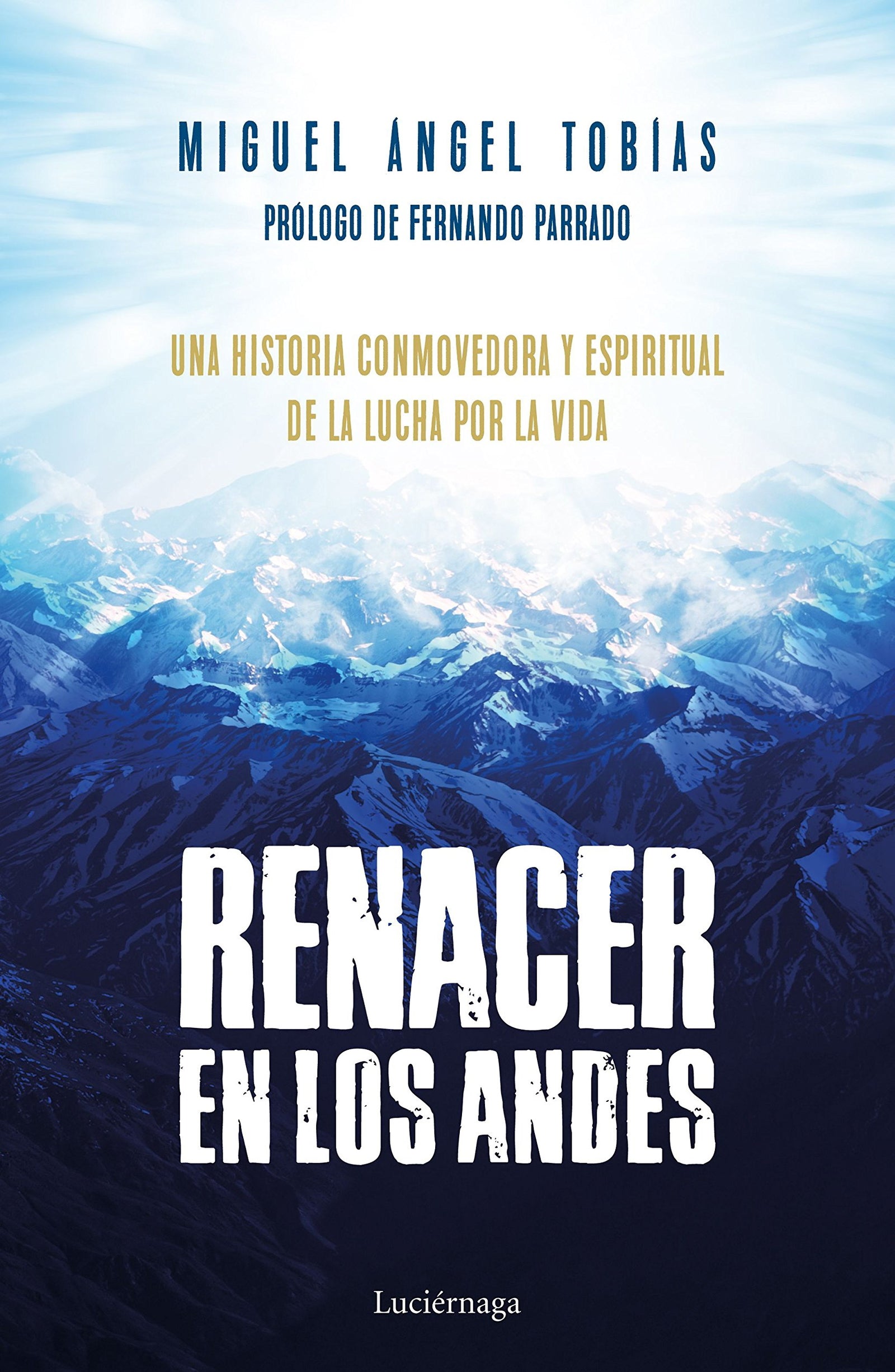 Renacer en los Andes: Una historia conmovedora y espiritual de la lucha por la vida (PREVENIR Y SANAR)