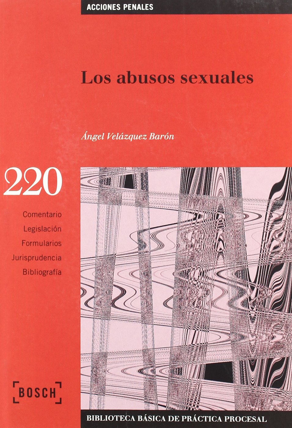 Los abusos sexuales: Biblioteca Básica de Práctica Procesal nº 220 (SIN COLECCION)