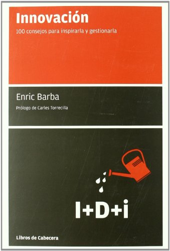 Innovacion 2ｦed: 100 consejos para inspirarla y gestionarla (Manuales de gestión)