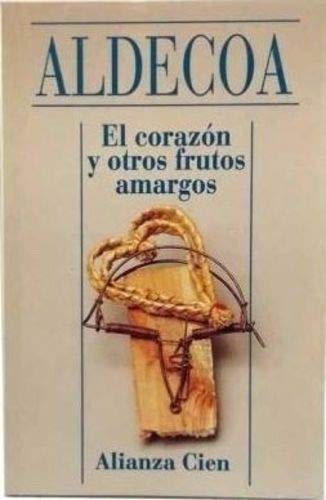 El Corazon y Otros Frutos Amargos