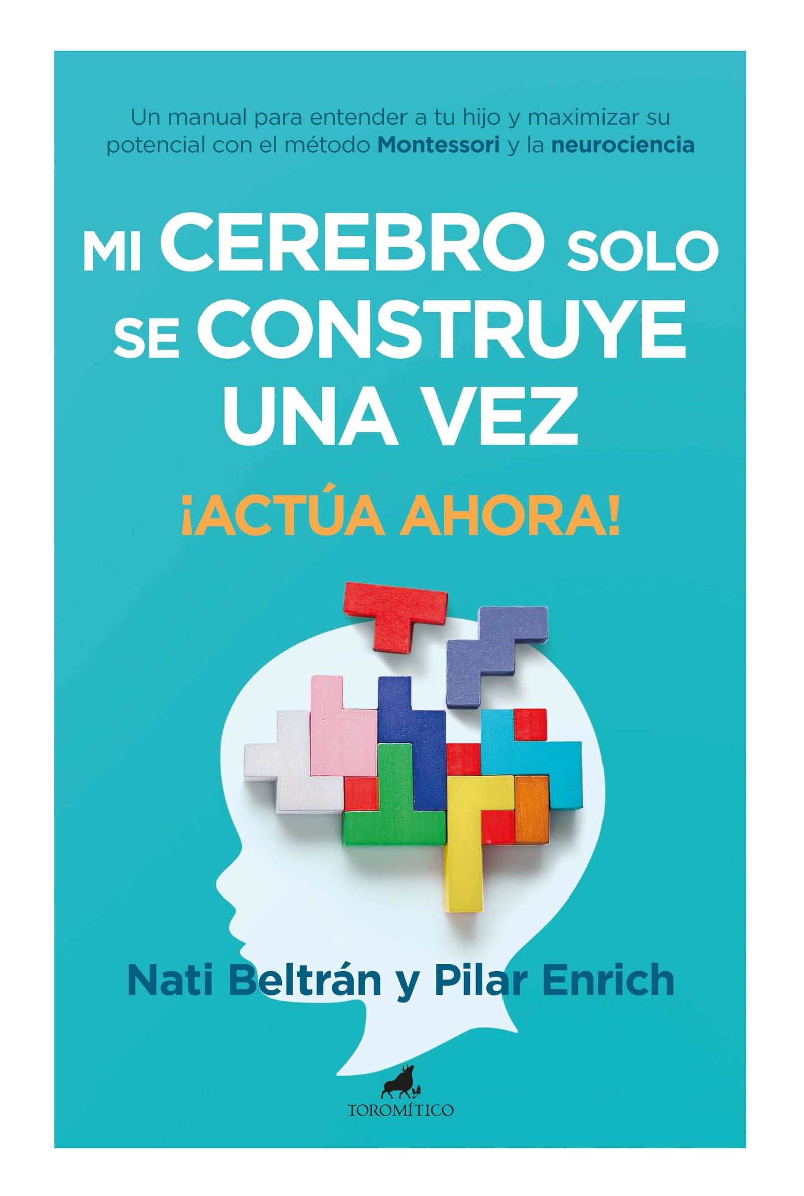 Mi cerebro solo se construye una vez: ¡Actúa ahora! (Padres y educadores)