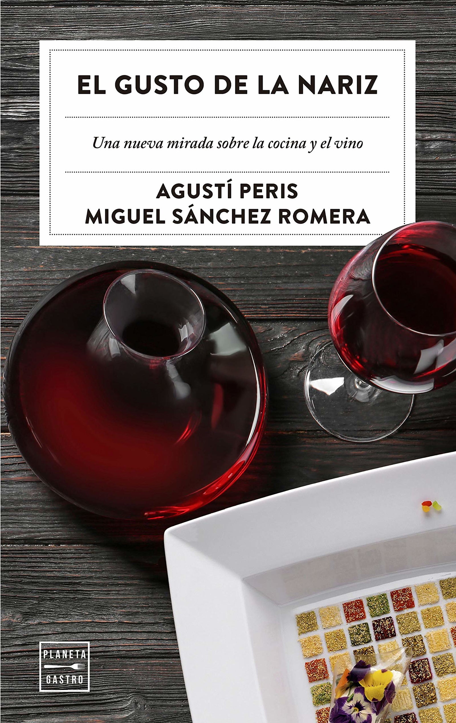 El gusto de la nariz: Una nueva mirada sobre la cocina y el vino (Ensayo)