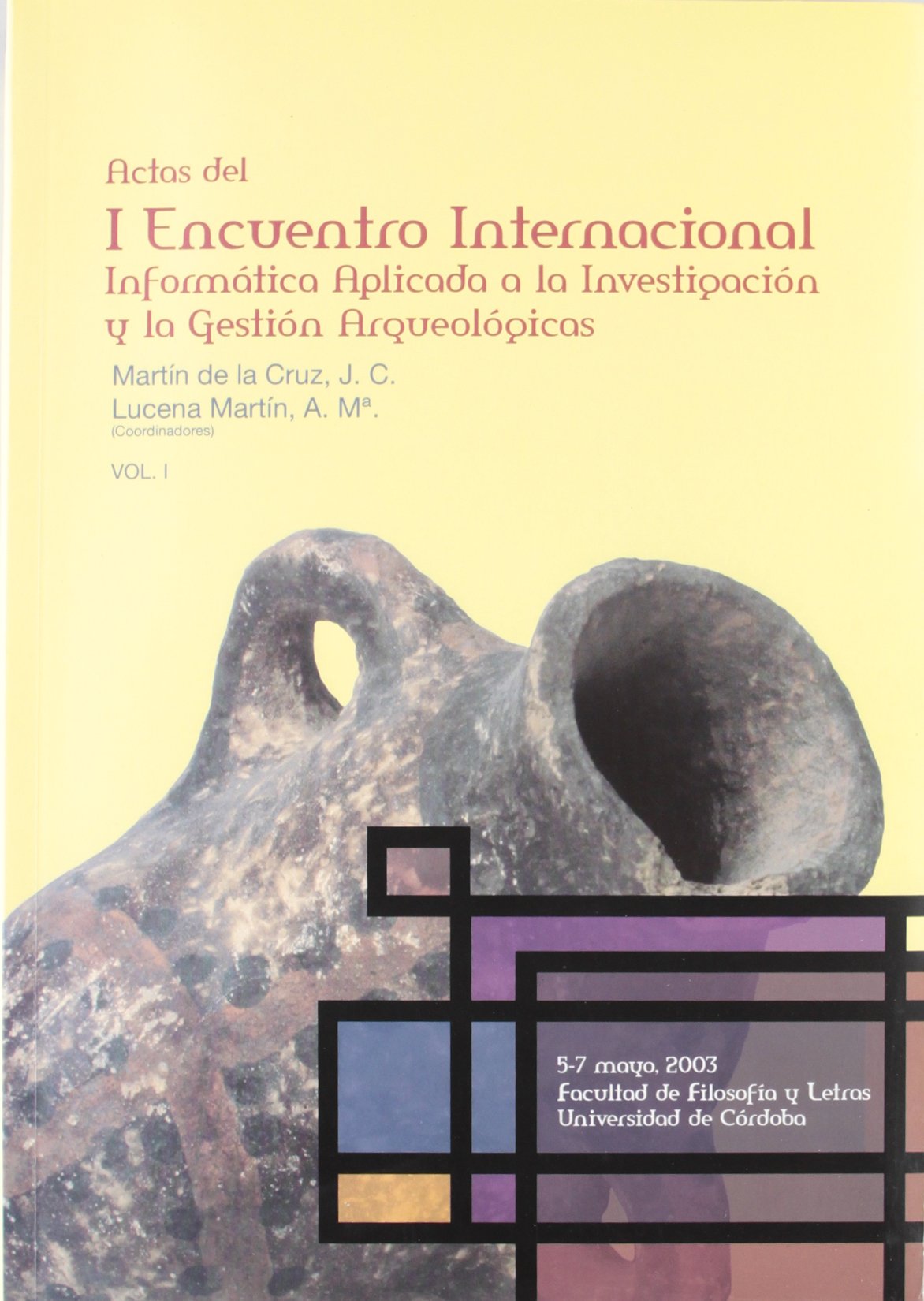 Actas del I Encuentro Internacional Informática aplicada a la investigación y la gestión arqueológica