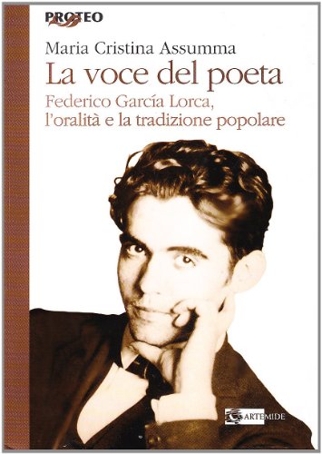 La voce del poeta. Federico Garcia Lorca. L'oralità e la tradizione popolare (Proteo)