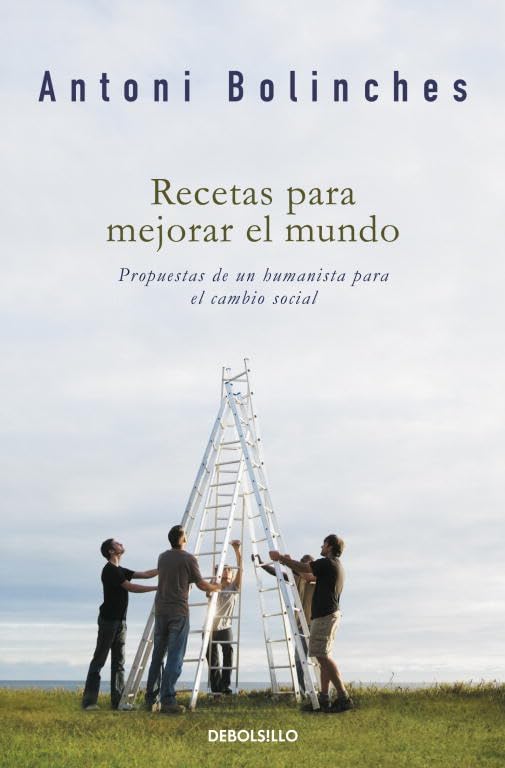 Recetas para mejorar el mundo: Propuestas humanistas para un cambio social (AUTOAYUDA)