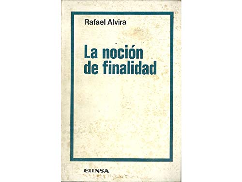 La noción de finalidad (Colección filosófica)