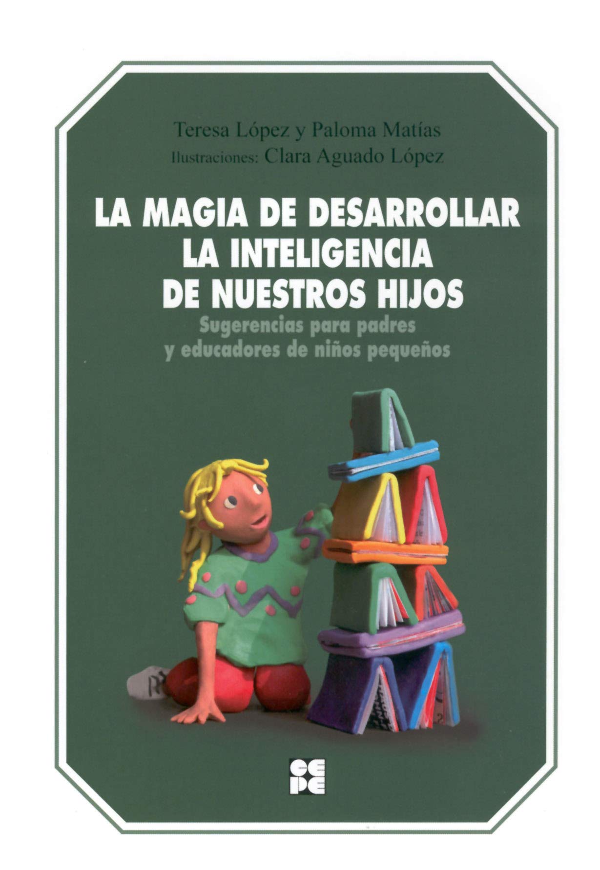 La magia de desarrollar la inteligencia de nuestros hijos: Sugerencias para padres y educadores de niños pequeños (Educación Infantil y Primaria) - ... padres y educadores de niños pequeños: 15