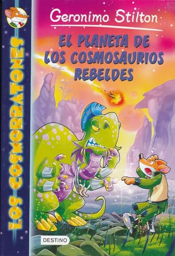 El planeta de los cosmosaurios rebeldes: Cosmorratones 5 (Geronimo Stilton)