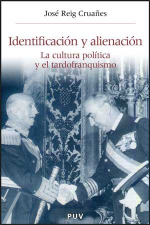 Identificación y alienación: La cultura política y el tardofranquismo: 14 (Història i Memòria del Franquisme)