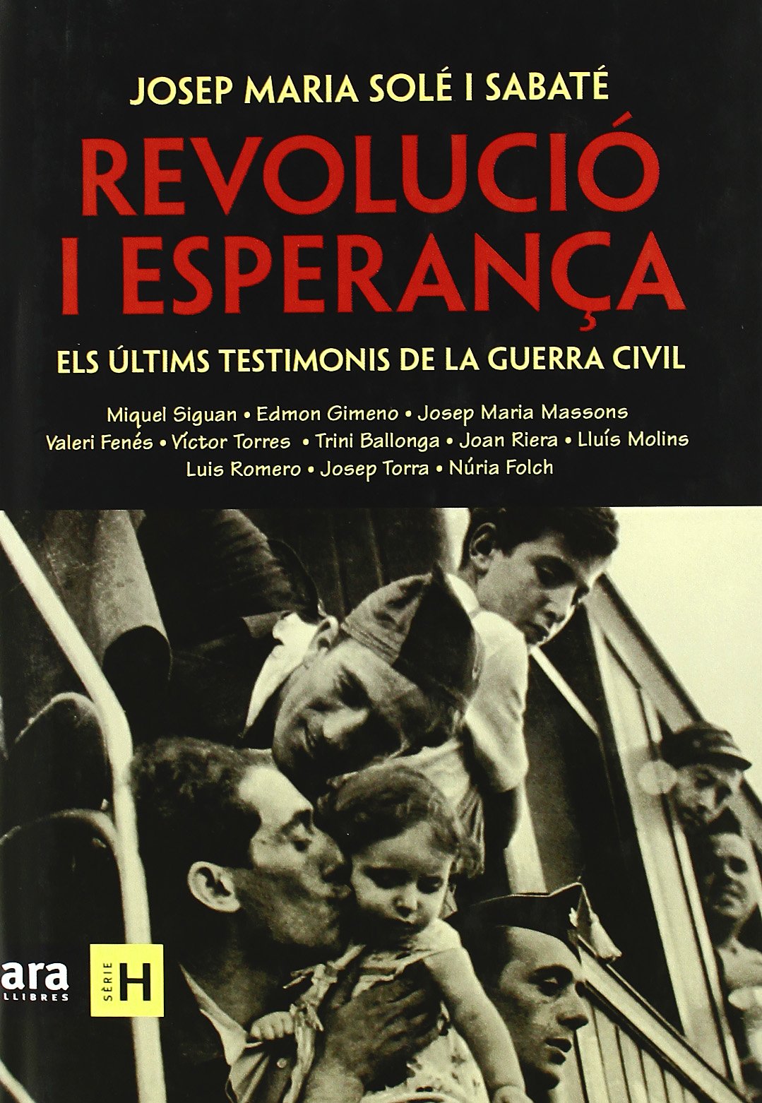 Revolució I Esperança. Els Últims Testimonis De La Guerra Civil: Els Ultims Testimonis de La Guerra Civil (Sèrie H)