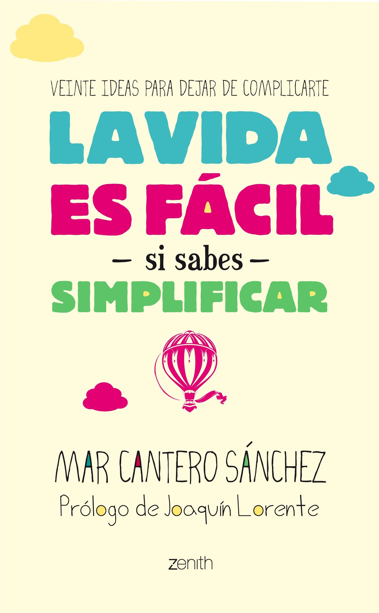 La vida es fácil si sabes simplificar: Veinte ideas para dejar de complicarte (Autoayuda y superación)