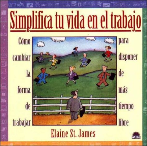 Simplifica tu vida el trabajo / Simplify Your Work Life