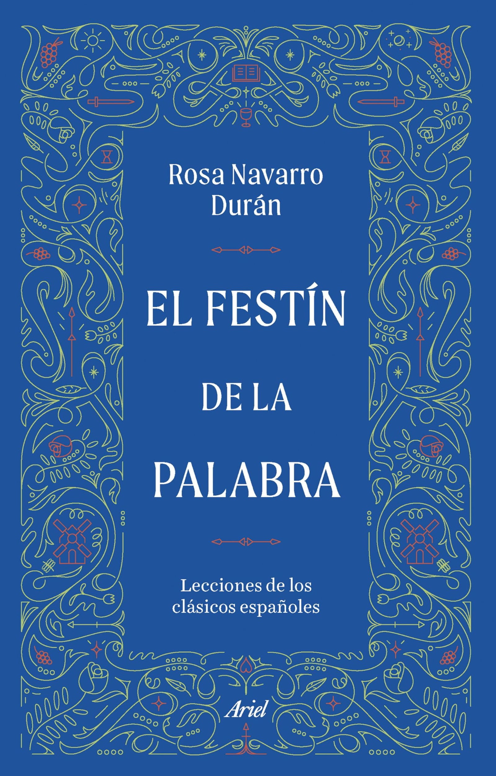 El festín de la palabra: Lecciones de los clásicos españoles (ARIEL)