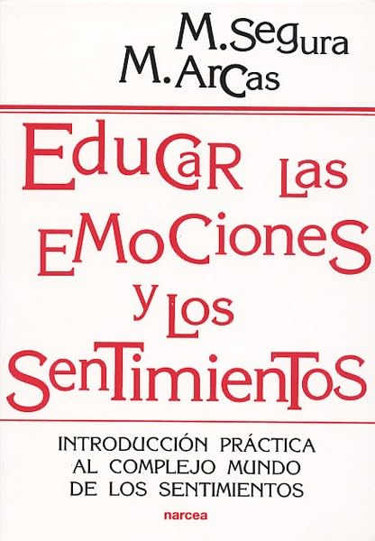 EDUCAR LAS EMOCIONES Y SENTIMIENTOS: Introducción práctica al complejo mundo de los sentimientos: 165 (Educación Hoy)