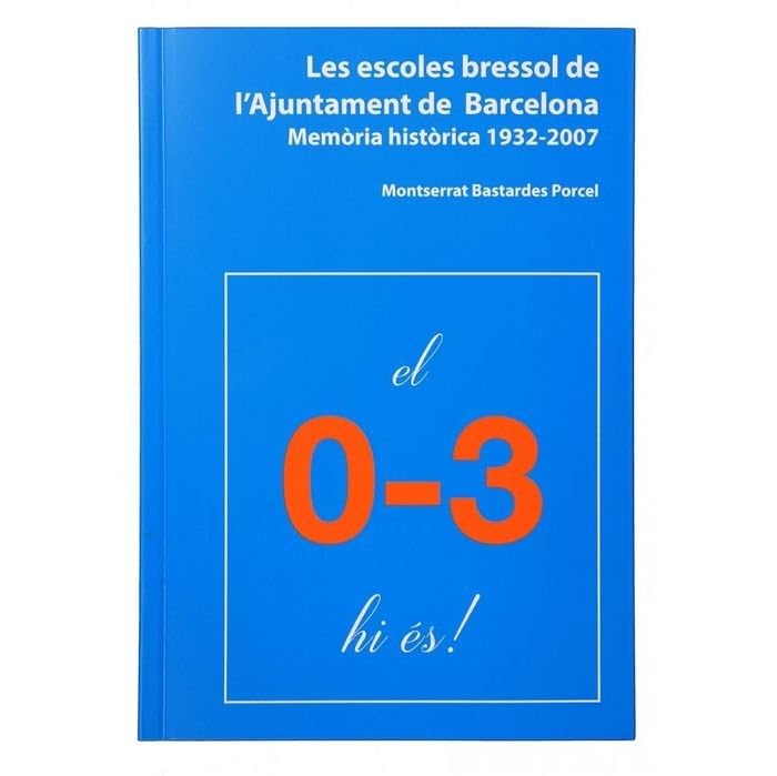 Les escoles bressol de l'Ajuntament de Barcelona: Memòria històrica 1932-2007 (Barcelona Ciutat i Barris)