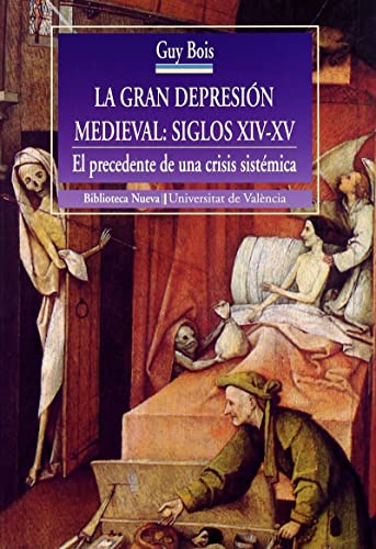 La Gran Depresión Medieval. Siglos XIV-XV: El precedente de una crisis sistémica (Historia Biblioteca Nueva - Universitat de València)