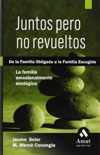 Juntos pero no revueltos : la familia emociónalmente ecológica (SIN COLECCION)